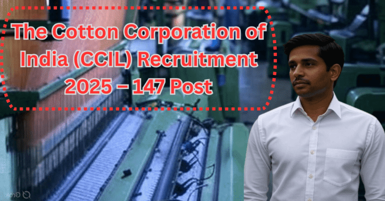 The Cotton Corporation of India Recruitment 2025 – 147 पदों पर सीधी भर्ती, आवेदन प्रक्रिया और पात्रता की पूरी जानकारी