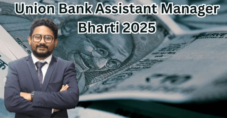 Union Bank Assistant Manager Recruitment 2025 – Apply Online, Eligibility, Last Date, Salary Structure