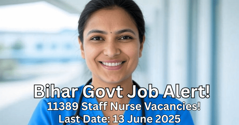 BTSC Staff Nurse Recruitment 2025 – Apply Now for 11389 Vacancies Before 13 June – Bihar Govt Nursing Jobs