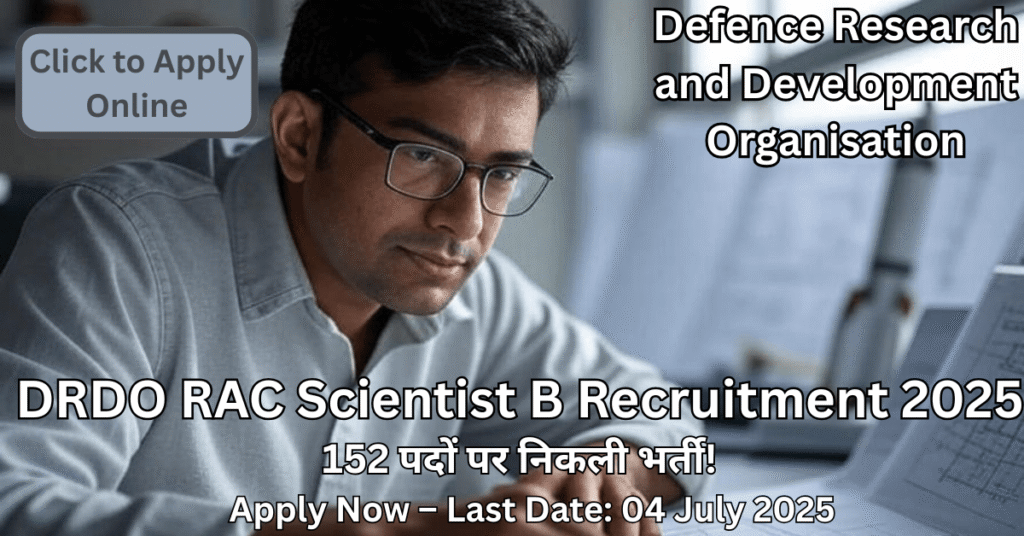 DRDO RAC Scientist B Recruitment 2025 का धमाकेदार मौका – 152 पदों पर सीधी भर्ती, अभी करें आवेदन