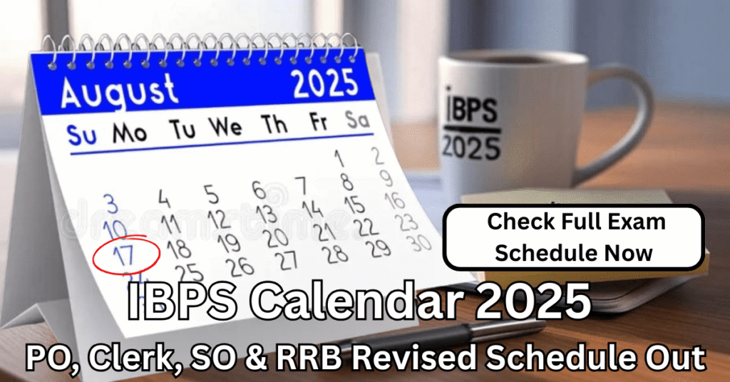 IBPS Calendar 2025 revised exam dates for PO Clerk SO RRB