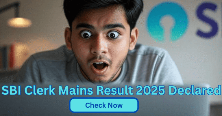 SBI Clerk Mains Result 2025 घोषित – रिजल्ट देखकर चौंका उम्मीदवार, अभी चेक करें!