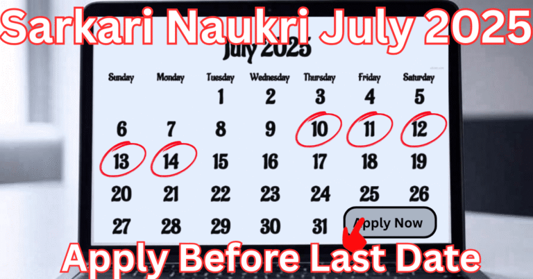 "Sarkari Naukri July 2025 last date calendar with apply now reminder"