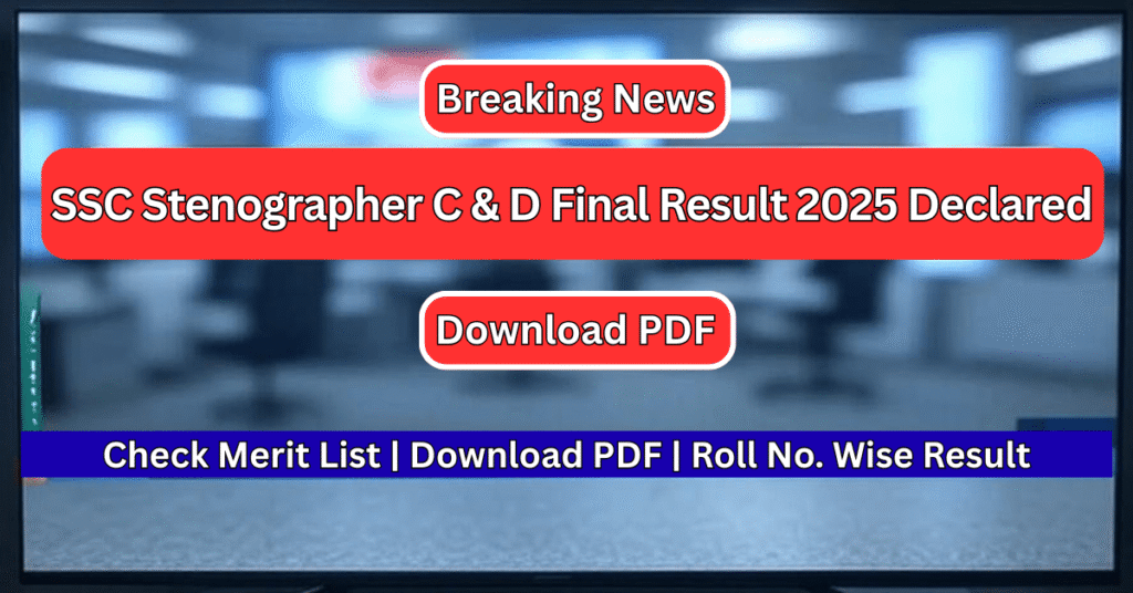 TV news screen style layout showing “SSC Stenographer C And D Final Result 2025 Declared” headline with a scrolling ticker: “Check Merit List | Download PDF | Roll No. Wise Result”.