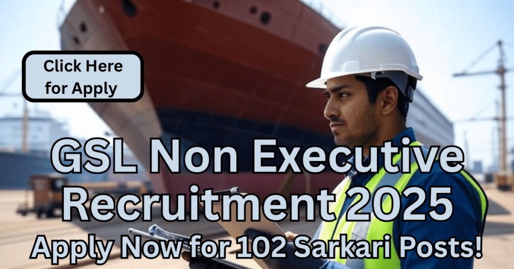 GSL Non Executive Recruitment 2025 – Indian technical assistant at shipyard inspecting vessel in helmet and uniform