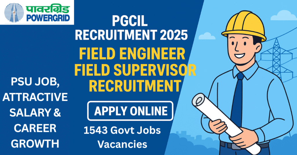 PGCIL Field Engineer-Field Supervisor Recruitment 2025 – Apply online for Power Grid Corporation of India Limited vacancies, eligibility, salary and exam date
