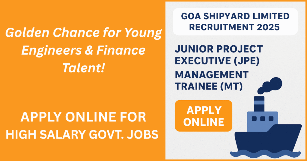 Goa Shipyard Limited Recruitment 2025 – Apply Online for Junior Project Executive & Management Trainee
