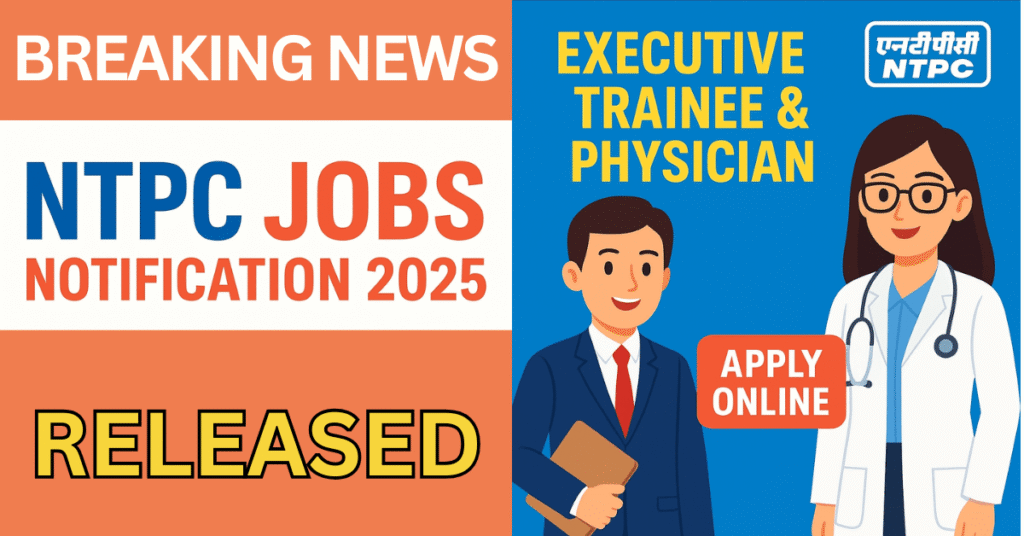 NTPC Jobs Notification 2025 - Apply Online for Executive Trainee and Physician Positions
