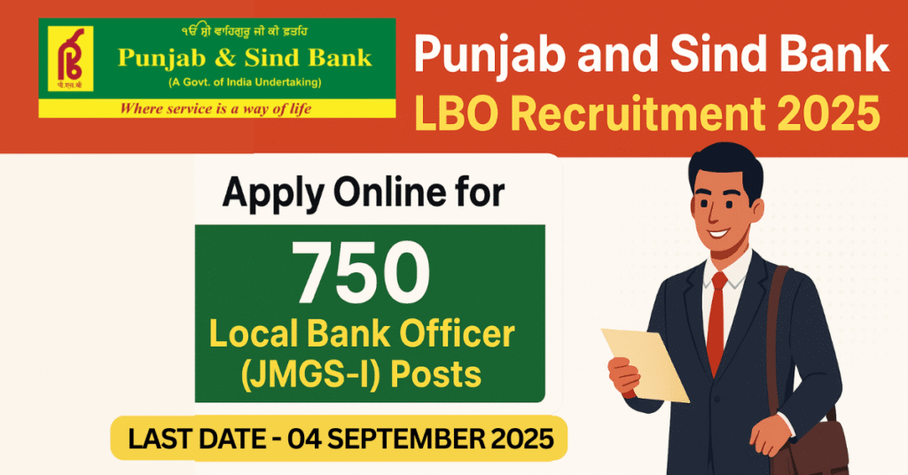 Punjab and Sind Bank LBO Recruitment 2025 Apply Online – 750 Vacancies, Govt Bank Job Opportunity