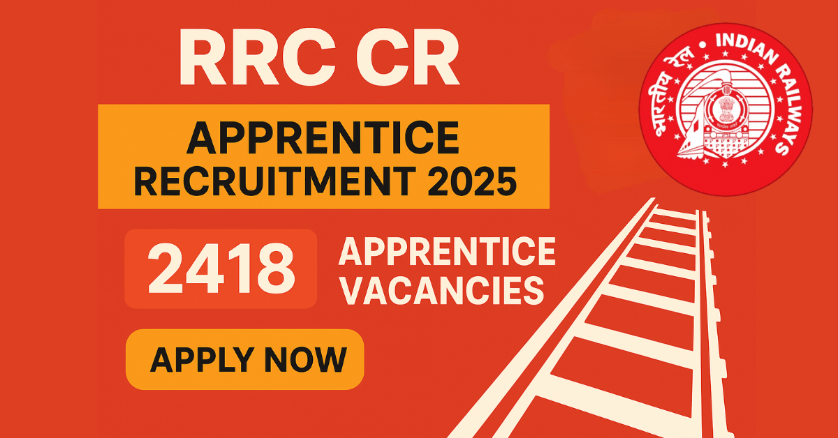 RRC CR Apprentice Recruitment 2025 Online Apply, Central Railway 2418 Apprentice Vacancy Notification, ITI Govt Jobs in Indian Railways