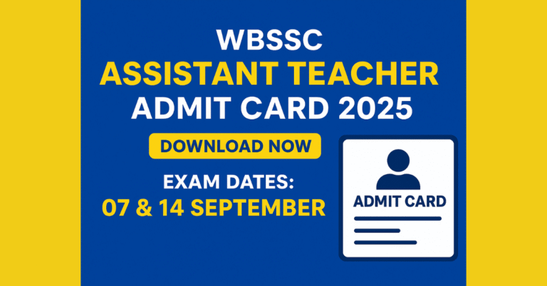 WBSSC Assistant Teacher Admit Card 2025 Download – Official Exam Dates Announced, Check Now