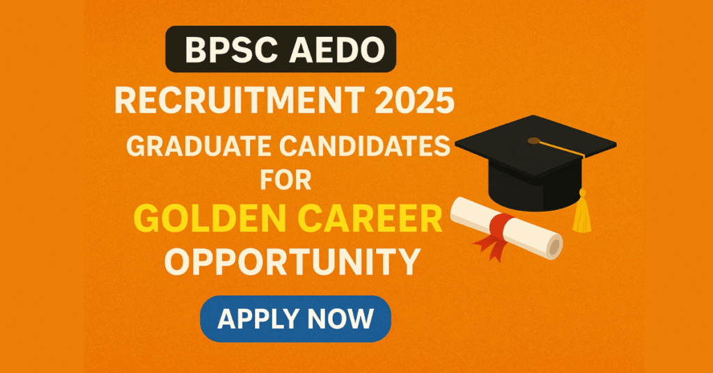 BPSC AEDO Recruitment 2025 Notification – Apply Online for Latest Government Jobs