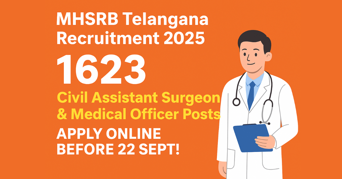 MHSRB Telangana Recruitment 2025 – 1623 Civil Assistant Surgeon & Medical Officer Vacancy Notification