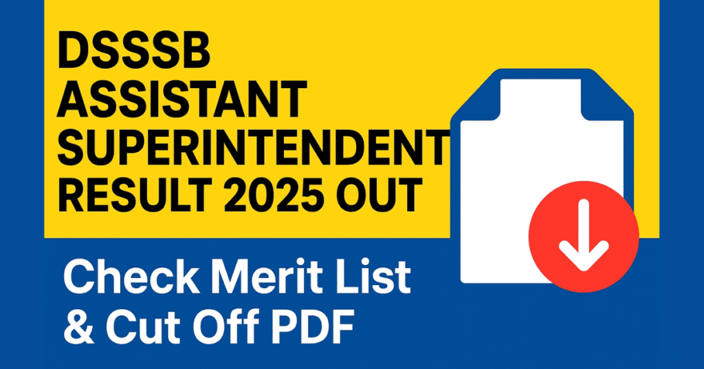 DSSSB Assistant Superintendent Result 2025 Out – Download Merit List & Cut Off PDF