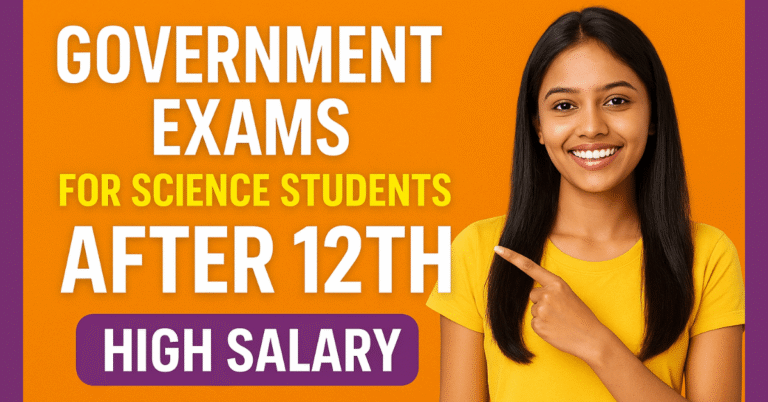 Government Exams for Science Students After 12th with High Salary Opportunities