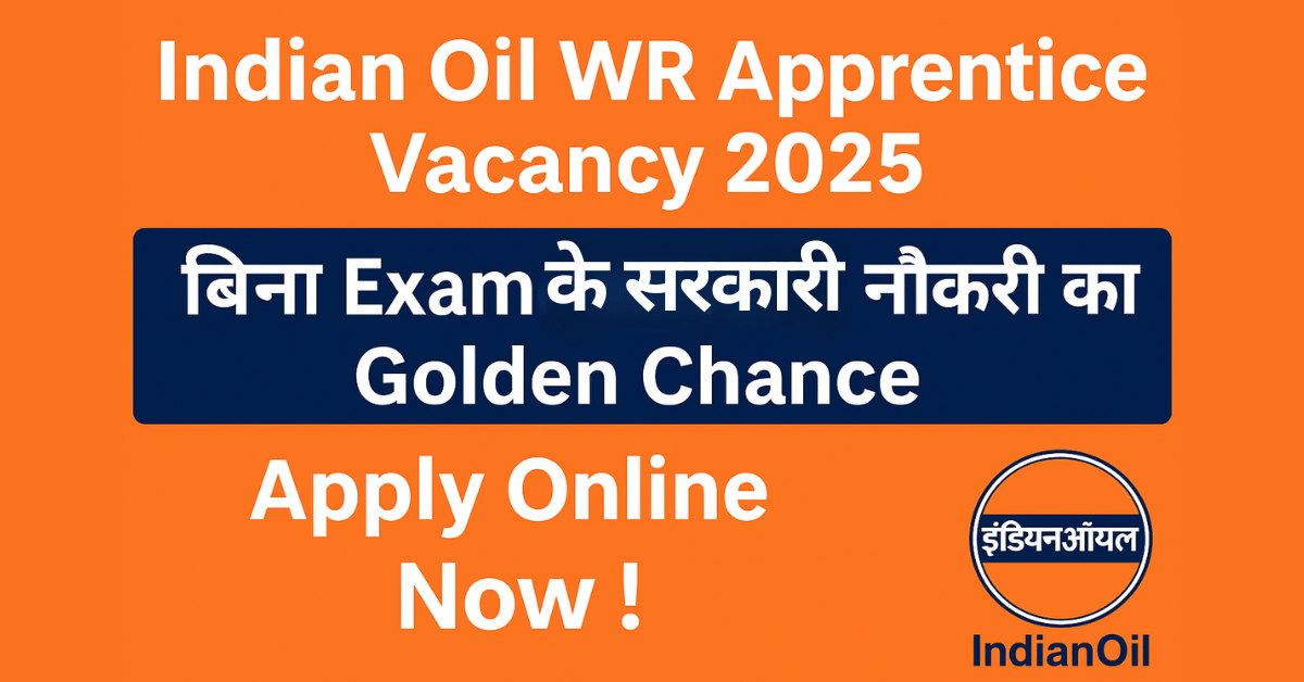 Indian Oil WR Apprentice Vacancy 2025 Apply Online – IOCL Recruitment Notification for ITI, Diploma & Graduate Freshers