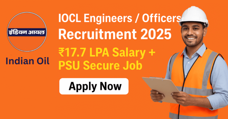 IOCL Engineers and Officers Recruitment 2025 – Apply Online for PSU Jobs, Attractive Salary & Secure Career