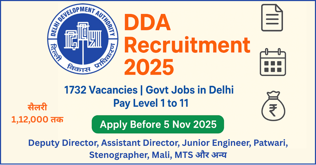 DDA Jobs Recruitment 2025: 1732 Govt Jobs in Delhi. Apply online for posts like Deputy Director, Junior Engineer, Patwari, Stenographer, and MTS before 5 Nov 2025. Salary up to ₹1,12,000.