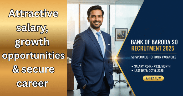 Bank of Baroda SO Jobs Recruitment 2025 notification for 58 Specialist Officer vacancies. The image shows a confident professional in a corporate office setting, highlighting attractive salary up to ₹1.2L/month, growth opportunities, and a secure banking career.
