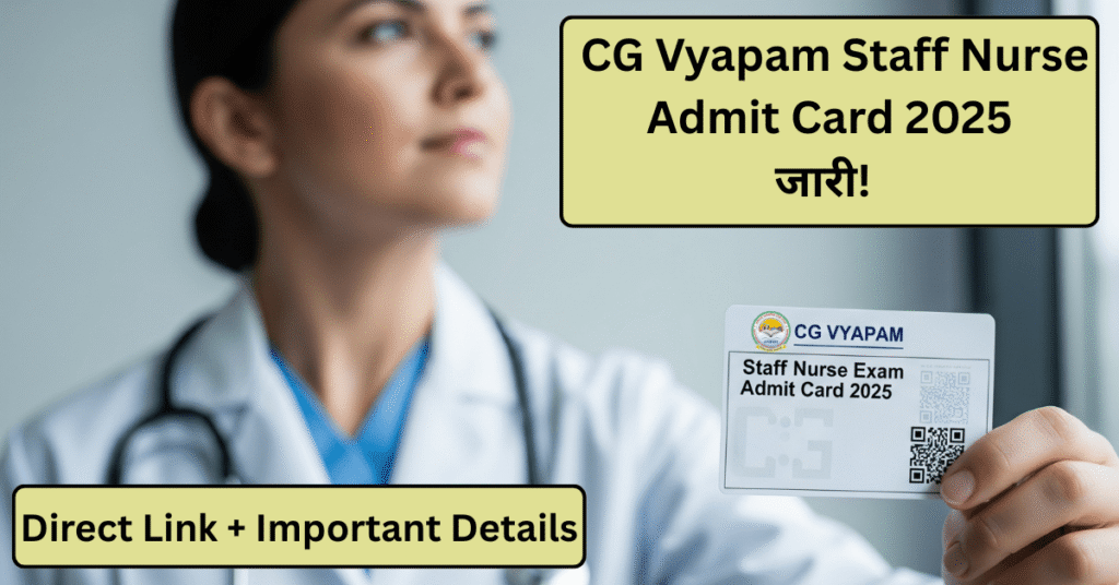CG Vyapam Staff Nurse Exam Admit Card 2025 Download Link - छत्तीसगढ़ स्टाफ नर्स परीक्षा प्रवेश पत्र जारी - CG Staff Nurse Exam admit card with QR code held by a nurse..