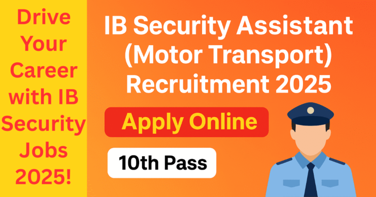 IB Security Assistant (Motor Transport) Recruitment 2025 - Apply Online for 10th Pass Candidates