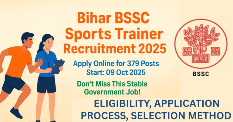 Bihar BSSC Sports Trainer Recruitment 2025 | BSSC 379 स्पोर्ट्स ट्रेनर भर्ती | योग्यता, आवेदन प्रक्रिया और चयन विधि | Apply 09 Oct 2025