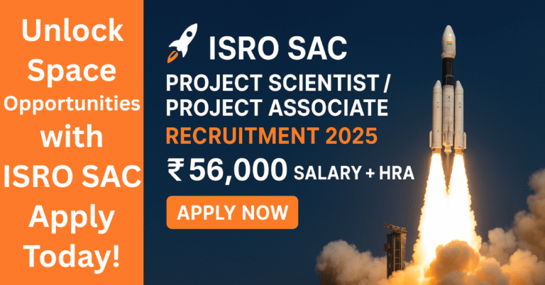 ISRO SAC Project Scientist-Project Associate Recruitment 2025 – Apply Online, High Salary ₹56,000 + HRA, Space Career Opportunities