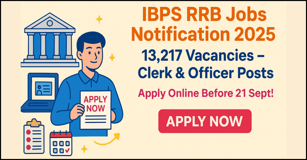 IBPS RRB Jobs Notification 2025 with 13,217 vacancies for Clerk and Officer posts, apply online before 21 Sept, featuring a person holding an application form.