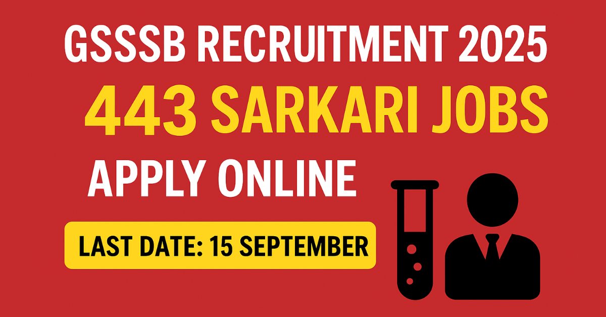 GSSSB Recruitment 2025 Notification - Gujarat Govt Jobs 443 Vacancies Apply Online