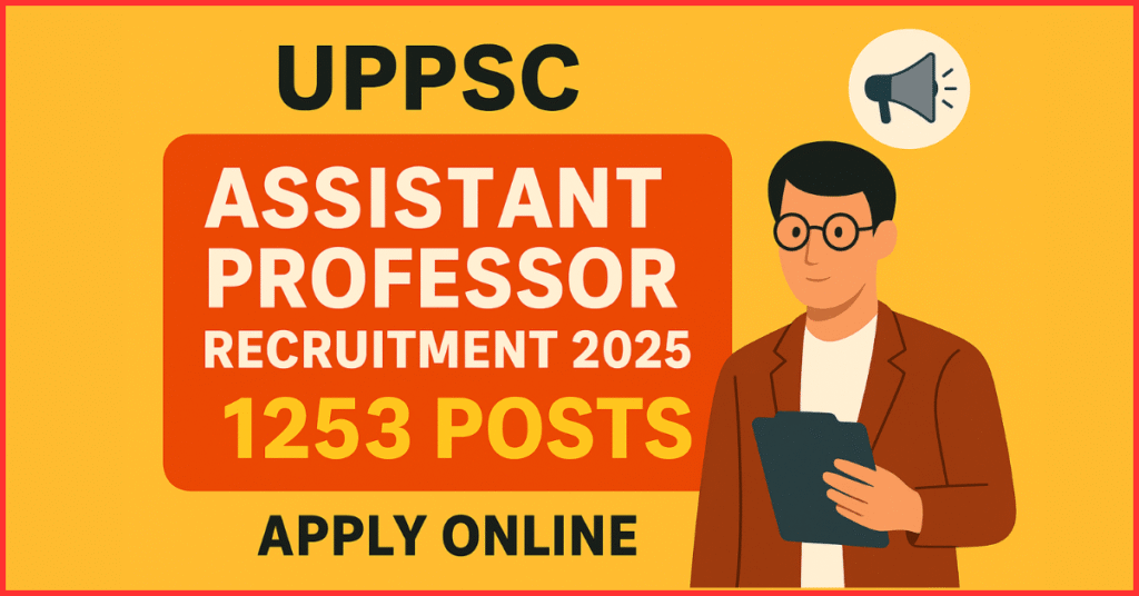 UPPSC Assistant Professor Recruitment 2025 – Apply Online for 1253 Teaching Vacancies in Uttar Pradesh