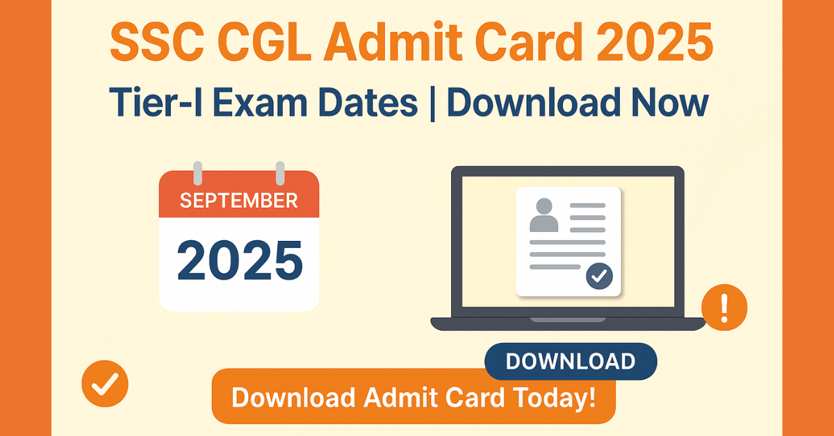 SSC CGL Admit Card 2025 Download Link, Tier 1 Exam Date September 2025