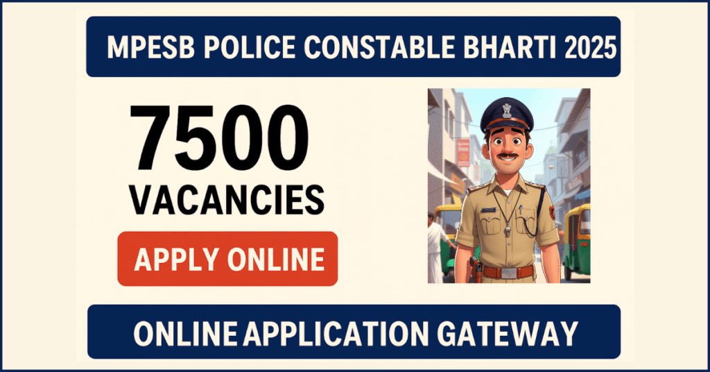 MPESB Police Constable Bharti 2025 Notification – Apply Online for 7500 Vacancies, Eligibility, Age Limit, Syllabus, Exam Date
