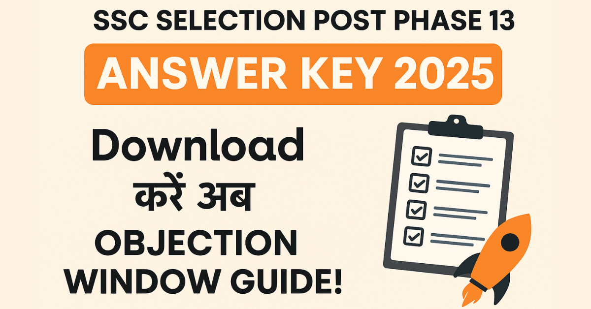 Clipboard with checklist and rocket next to text: "SSC SELECTION POST PHASE 13 ANSWER KEY 2025 Download करें अब OBJECTION WINDOW GUIDE!"
