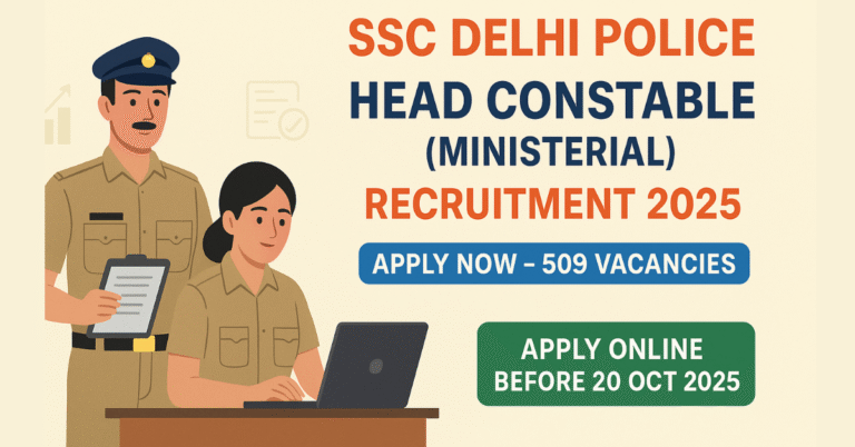 SSC Delhi Police Head Constable-Ministerial Recruitment 2025 apply online 509 vacancies Delhi Police jobs for youth administrative clerical positions