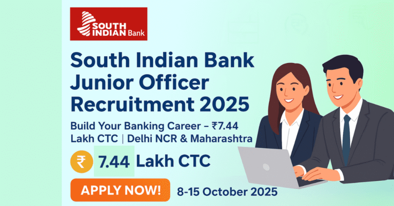South Indian Bank Junior Officer Recruitment 2025: ₹7.44 लाख CTC, Delhi NCR और Maharashtra जॉब के लिए ऑनलाइन अप्लाई करें, अंतिम तिथि 15 अक्टूबर।