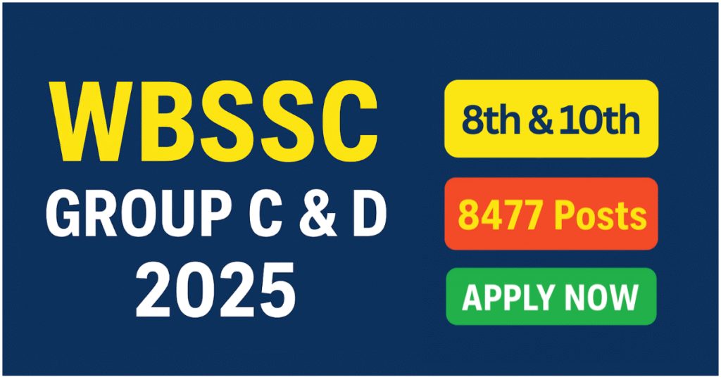 WBSSC Group C And D Recruitment 2025: 8th और 10th पास के लिए 8477 पदों पर भर्ती, अभी अप्लाई करें।