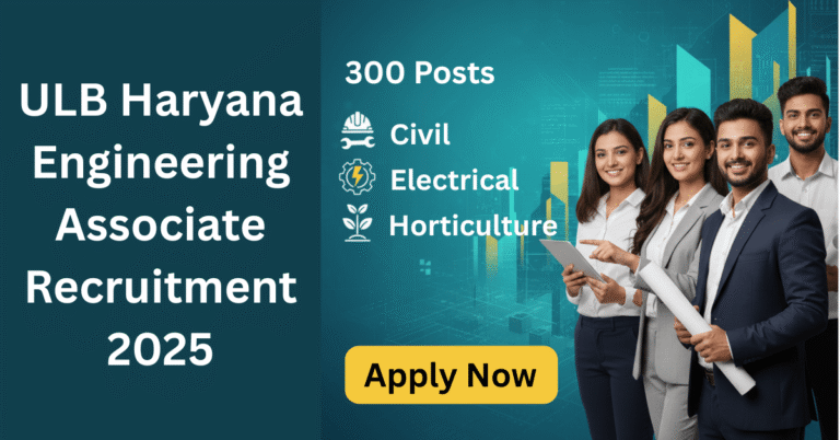 ULB Haryana Engineering Associate Recruitment 2025 - Apply Now for 300 Posts in Civil, Electrical, and Horticulture