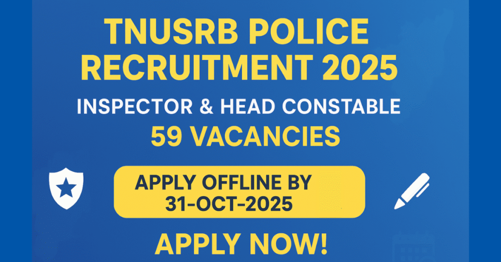 Tamil Nadu Police Recruitment 2025 | 59 Vacancies for Inspector and Head Constable | Tamil Nadu Police Job application last date 31 October | Apply Offline