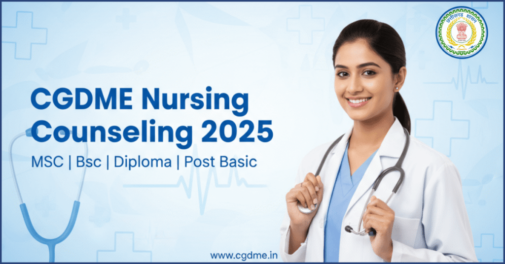 CG Bsc Nursing Counselling 2025: MSc, BSc, Diploma, Post Basic Admissions.