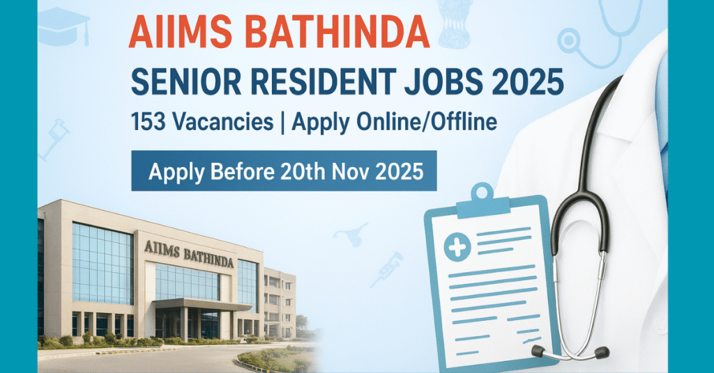 AIIMS Bathinda Senior Resident Jobs 2025: 153 Vacancies, Apply Online/Offline before 20 Nov 2025. Medical recruitment for doctors.