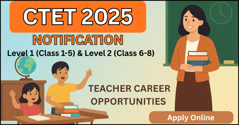 CTET 2025 Notification Released Online Apply, Level 1 (Class 1-5) and Level 2 (Class 6-8) Teacher Eligibility Test