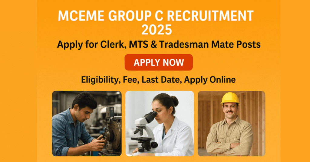MCEME Group C Recruitment 2025: Clerk, MTS, Tradesman Mate पदों के लिए अप्लाई करें। पात्रता, शुल्क, अंतिम तिथि की जानकारी।