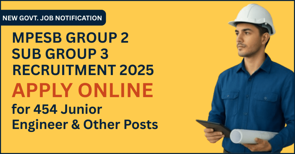 MPESB Group 2 Sub Group 3 Recruitment 2025: 454 Junior Engineer (JE) posts apply online link and official notification for technical vacancies.