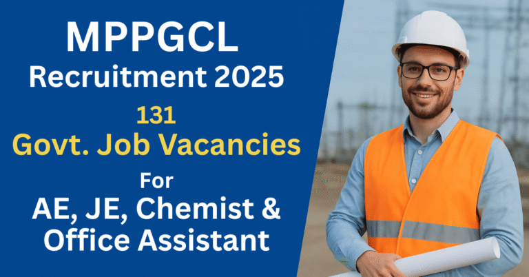 MPPGCL Recruitment 2025: Assistant Engineer (AE), Junior Engineer (JE), Chemist और Office Assistant के लिए 131 सरकारी नौकरी रिक्तियां।