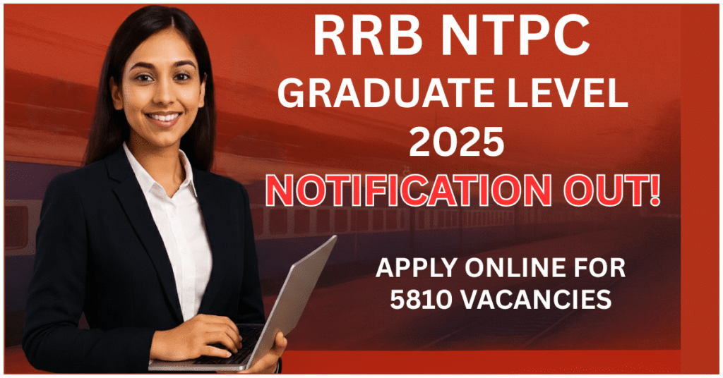RRB NTPC Graduate Level 2025 Notification Out | Railway NTPC 5810 Vacancies Online Apply