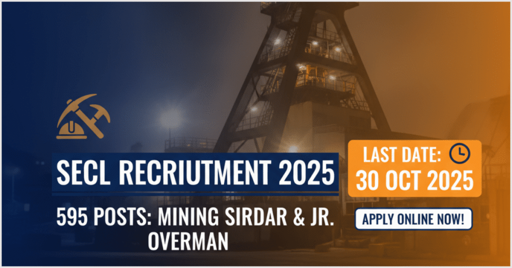 SECL Recruitment 2025 notification for 595 posts of Mining Sirdar and Junior Overman. Apply online at secl-cil.in before 30 Oct 2025.