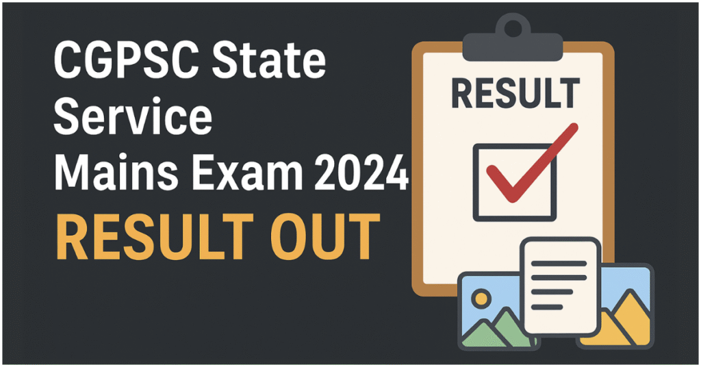 CGPSC State Service Mains Exam 2024 Result Out - Check Roll Number and Merit List on psc.cg.gov.in for Interview/DV.