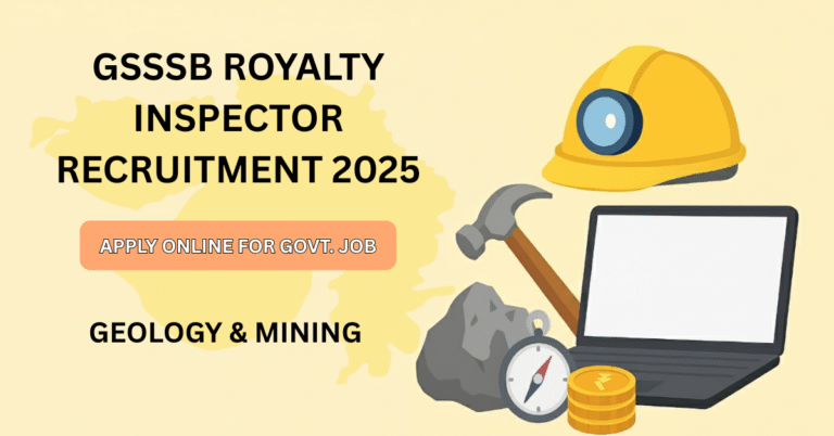 GSSSB Royalty Inspector Recruitment 2025: Geology & Mining सरकारी नौकरी, ऑनलाइन आवेदन करें