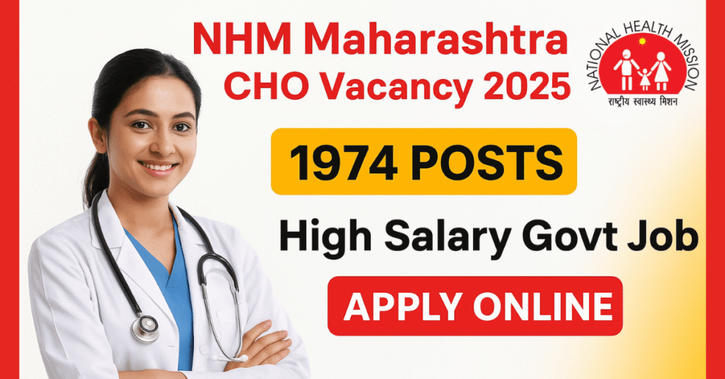 NHM Maharashtra CHO Vacancy 2025: 1974 Posts, High Salary Govt Job. Apply Online for Community Health Officer Recruitment.