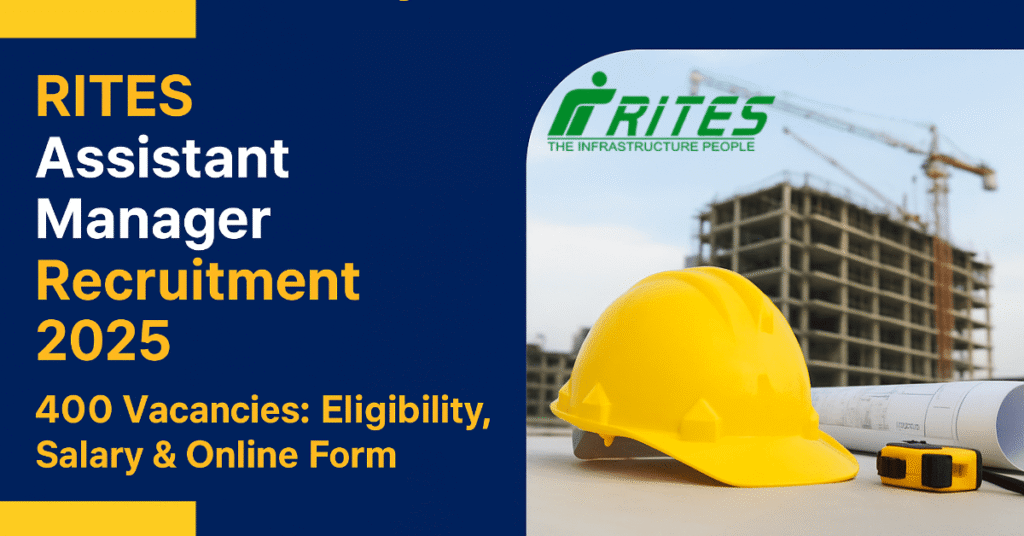RITES Assistant Manager Recruitment 2025 - 400 Vacancies, Eligibility, Salary